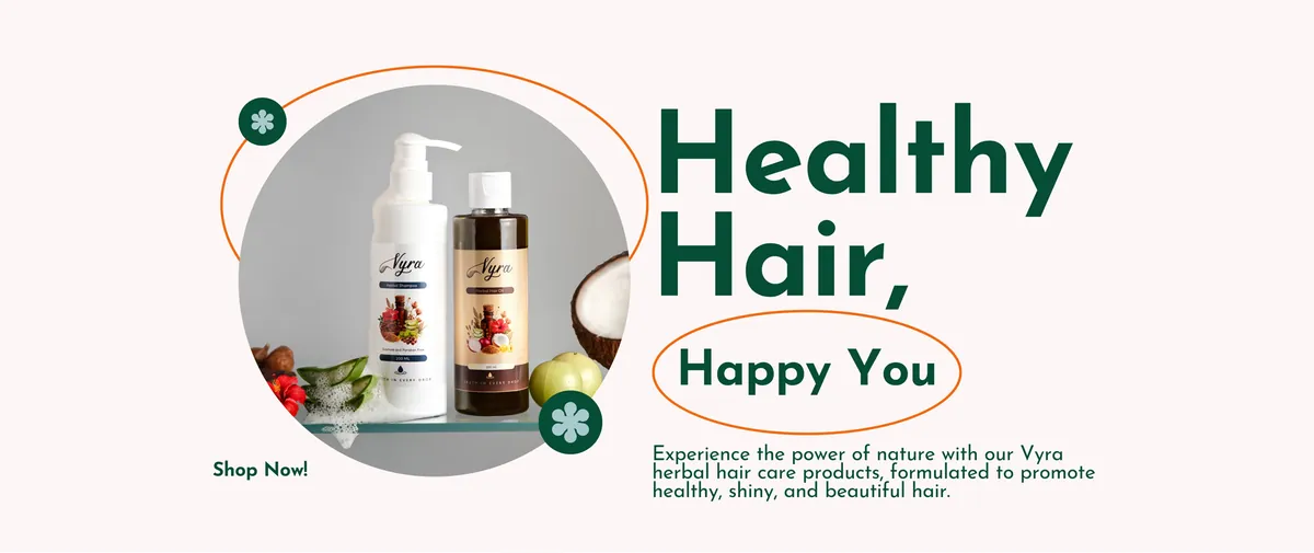 Healthy Hair, Happy You - Vyra herbal shampoo and hair oil with natural ingredients